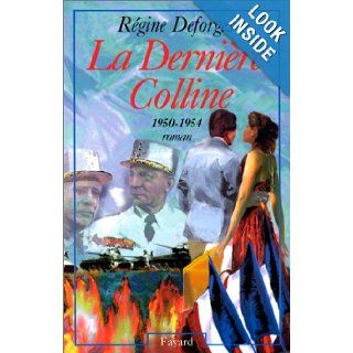La derniere colline: 1950 1954 : roman (French Edition): Regine Deforges: 9782213596471: Books