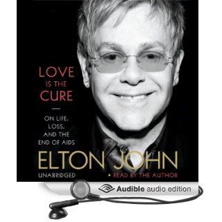 Love Is the Cure: On Life, Loss, and the End of AIDS (Audible Audio Edition): Elton John: Books