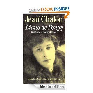 Liane de Pougy: Courtisane, princesse et sainte (Grandes Biographies) (French Edition) eBook: Jean Chalon: Kindle Store