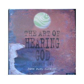 The Art of Hearing God: Course 101 (16 CD Set): John Paul Jackson: Books