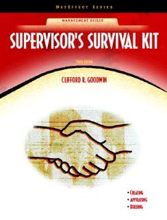 Supervisor's Survival Kit [Neteffect Series] (10th Edition): Clifford R. Goodwin, Elwood N. Chapman: 9780131183872: Books