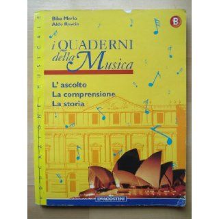 I Quaderni Della Musica (L' Ascolto La Comprensione La Storia) B: Aldo Roscio Biba Merlo: Books