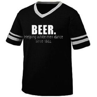 Beer. Helping White Men Dance Since 1862. Mens Ringer T shirt, Funny Drinking Sayings V neck Shirt, Small, Black/White: Novelty T Shirts: Clothing