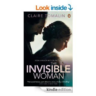 The Invisible Woman: The Story of Nelly Ternan and Charles Dickens eBook: Claire Tomalin: Kindle Store