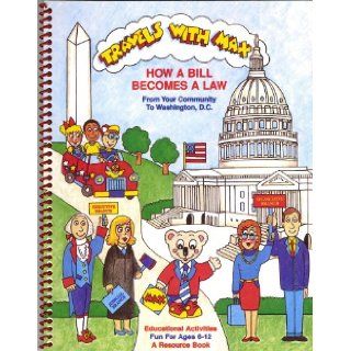 Travels with MAX: How a Bill Becomes a Law: Nancy Ann Van Wie: 9781888575118: Books