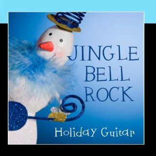 Jingle Bell Rock   Holiday Guitar Songs: Music
