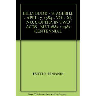 BILLY BUDD   STAGEBILL   APRIL 7, 1984   VOL. XI, NO. 8 OPERA IN TWO ACTS   MET 1883 / 1983 CENTENNIAL: BENJAMIN BRITTEN: Books