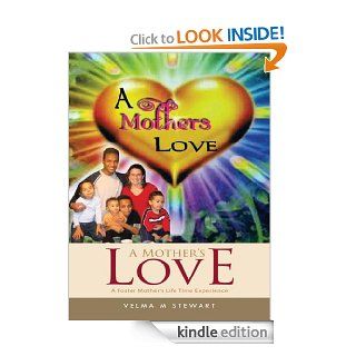 A Mother's Love  A Foster Mother's Life Time Experience eBook Velma M Stewart Kindle Store