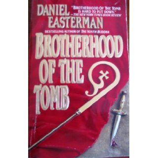 Brotherhood of the Tomb: Daniel Easterman: 9780061002069: Books