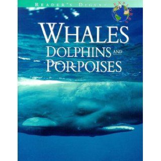 Whales Dolphins and Porpoises (Reader's Digest Explores) Editors of Reader's Digest 9780895779762 Books