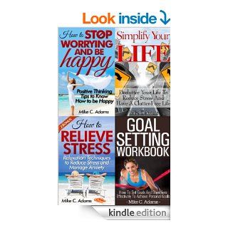 Self Development Bundle : How to stop worrying and be happy, How to relieve stress, Goal setting workbook   How to set goals, Simplify Your Life   Declutter Your Life To Reduce Stress eBook: Mike C. Adams: Kindle Store