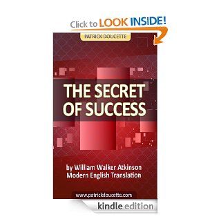The Secret of Success by William Atkinson   Modern English Translation eBook Walter Atkinson Kindle Store