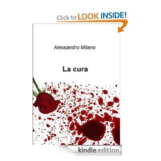 La cura (Italian Edition) eBook: alessandro milano: Kindle Store