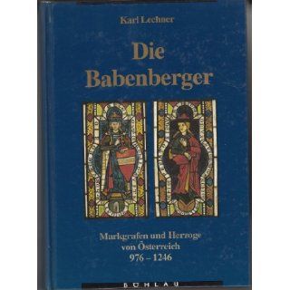 Die Babenberger: Markgrafen und Herzge von sterreich, 976 1246: Karl Lechner: 9783205985693: Books