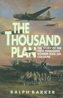 The Thousand Plane Raid Ralph Barker 9781853102004 Books