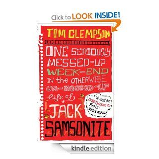 One Seriously Messed Up Weekend: In the Otherwise Un Messed Up Life of Jack Samsonite eBook: Tom Clempson: Kindle Store