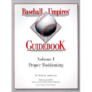 Baseball Umpires' Guidebook: Proper Positioning: Mark R. Ambrosius, Scott Ehert: 9780966020939: Books