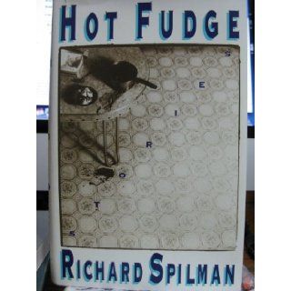Hot Fudge: Richard Spilman: 9780671685447: Books