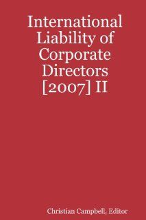 International Liability of Corporate Directors [2007] II: Christian Campbell Editor: 9781435702295: Books