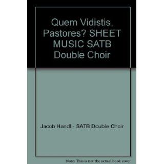 Quem Vidistis, Pastores? SHEET MUSIC SATB Double Choir: Jacob Handl   SATB Double Choir, SATB Double Choir: Books