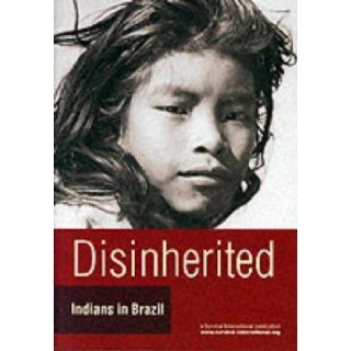 Disinherited Indians in Brazil Fiona Watson, Stephen Corry 9780946592203 Books