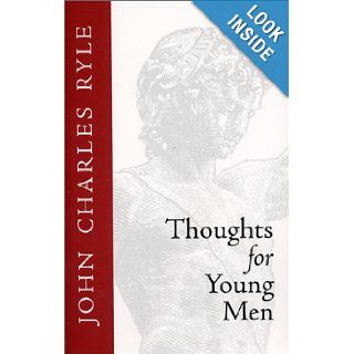 Thoughts for Young Men J.C. Ryle 9780967760391 Books