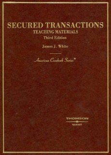Secured Transactions (American Casebook Series): James J. White: 9780314162007: Books