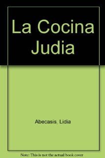 La Cocina Judia (Spanish Edition): Lidia Abecasis, Rebeca Levin: 9789509084155: Books