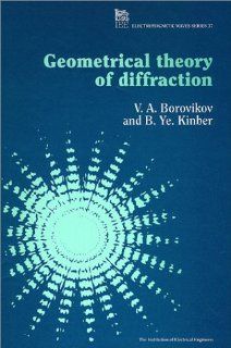 Geometrical Theory of Diffraction (Ieee Electromagnetic Waves Series): 9780852968307: Science & Mathematics Books @