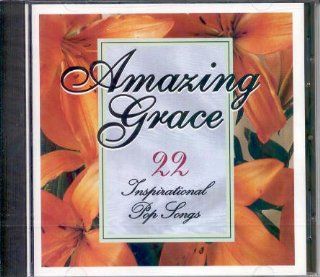Amazing Grace   22 Inspirational Pop Songs { Various Artists }: Music
