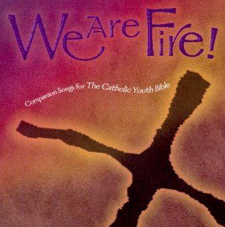 We Are Fire!: Companion Songs for "The Catholic Youth Bible™": various artists various artists: 9780884896456: Books