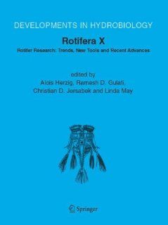 Rotifera X: Rotifer Research: Trends, New Tools and Recent Advances (Developments in Hydrobiology) (9789048168859): Alois Herzig, Ramesh D. Gulati, Christian D. Jersabek, Linda May: Books