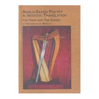 Anglo Saxon Poetry in Imitative Translation: The Harp and the Cross (Studies in British Literature): 9780773476479: Literature Books @