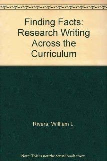 Finding Facts Research Writing Across the Curriculum (2nd Edition) (9780133168457) William L. Rivers, Susan L. Harrington Books