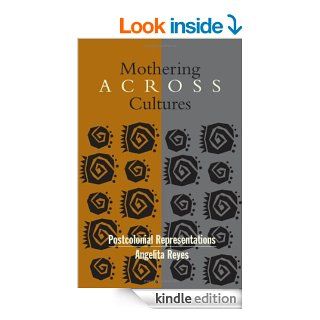 Mothering Across Cultures: Postcolonial Representations eBook: Angelita Dianne Reyes: Kindle Store