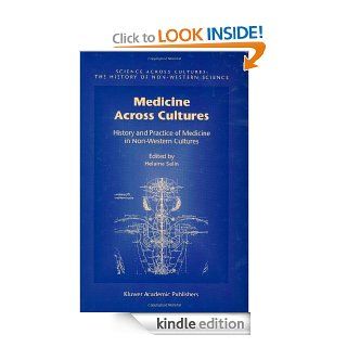 Medicine Across Cultures: History and Practice of Medicine in Non Western Cultures (Science Across Cultures: The History of Non Western Science) eBook: Helaine Selin: Kindle Store