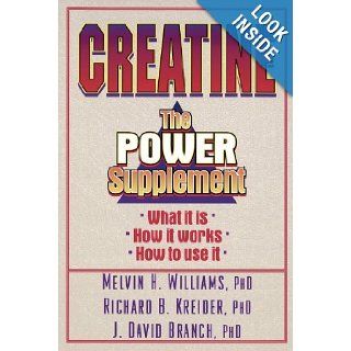Creatine the Power Supplement Melvin Williams, Richard Kreider, J. David Branch 9780736001625 Books