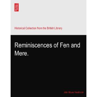 Reminiscences of Fen and Mere.: John Moyer. Heathcote: Books