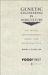 Genetic Engineering in Agriculture Miguel A. Altieri 9780935028850 Books