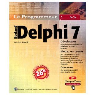 Delphi 7 (1 livre + 1 CD ROM): Michel Martin: 9782744015588: Books