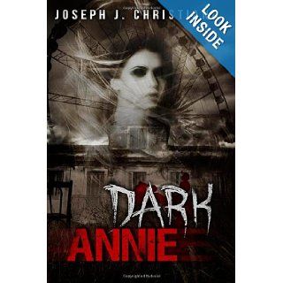 Dark Annie: Joseph J. Christiano: 9780615899299: Books