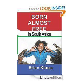 Born Almost Free in South Africa eBook: Brian Khoza, Ginny Porter, Laurence Piper, Ian Carbutt: Kindle Store