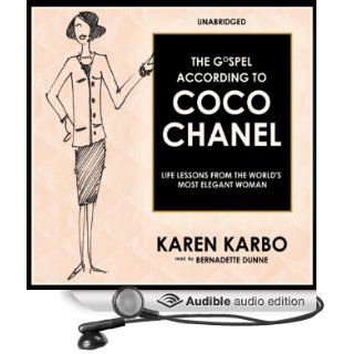The Gospel According to Coco Chanel: Life Lessons from the World's Most Elegant Woman (Audible Audio Edition): Karen Karbo, Bernadette Dunne: Books