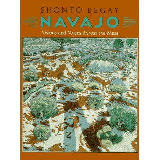 Navajo: Visions and Voices Across the Mesa: Shonto Begay: 9780590461535: Books