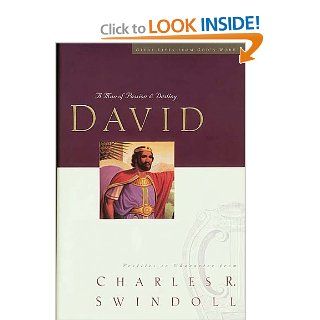David A Man Of Passion And Destiny: Charles R. Swindoll: 9780849942501: Books
