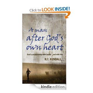 A Man After God's Own Heart eBook: R T Kendall: Kindle Store