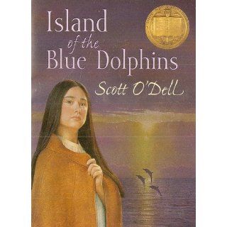 Island of the Blue Dolphins: Scott O'Dell: 9780547328614: Books