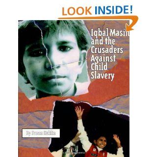 Iqbal Masih and the Crusaders Against Child Slavery: Susan Kuklin: 9780805054590: Books