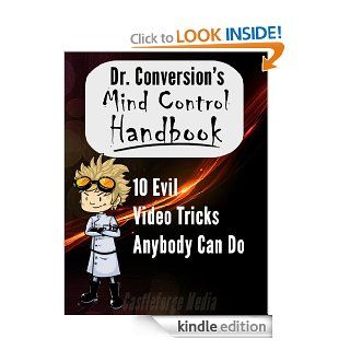 Doctor Conversion's Mind Control Handbook 10 Evil Video Tricks Anybody Can Do eBook Dennis Duty Kindle Store