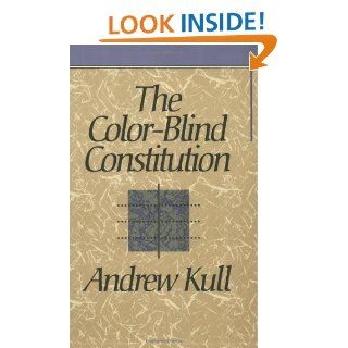 The Color Blind Constitution eBook Andrew Kull Kindle Store
